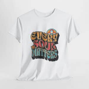 Every Soul Matters Graphic Tee Retro Inspirational Cotton T Shirt