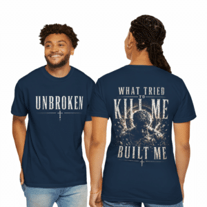 unbroken graphic t shirt what tried to kill me built me cotton tee