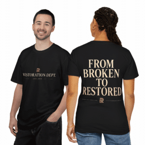 From Broken to Restored T-Shirt featuring Restoration Dept front logo and inspirational back graphic