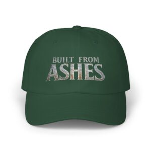 Built From Ashes Dad Cap with distressed embroidered inspirational text on a cotton baseball hat